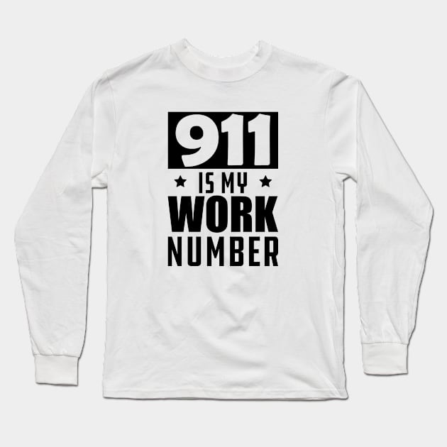 Dispatcher - 911 is my work number Long Sleeve T-Shirt by KC Happy Shop